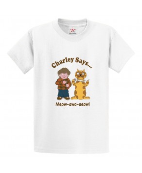 Charley Says Meow-awo-eeow Classic Unisex Kids and Adults T-Shirt for Animated Movie Fans